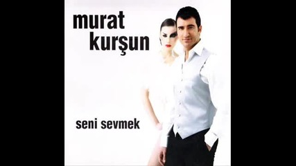 Murat Kursun - Seni Severdim ( Yeni 2011 )