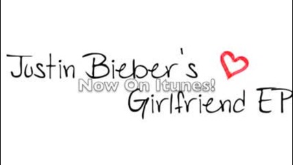 Създаването на Justin Biebers Girlfriend