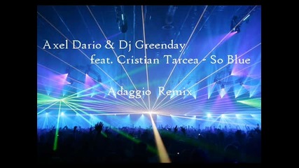 Axel Dario amp; Dj Greenday feat. Cristian Tarcea - So Blue 