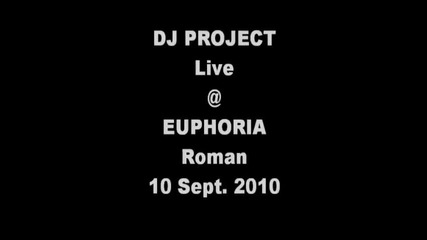 Dj Project Live @ Euphoria Roman [2010]