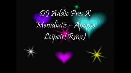 Dj Addie Pres X Menidiatis - Apopse Leipei