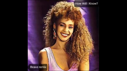 *2016* Whitney Houston - How Will I Know ( Beave remix )