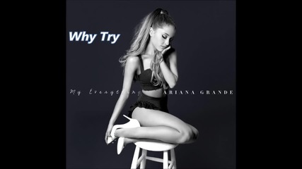 Ariana Grande - Why Try (превод)