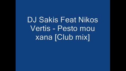 Dj Sakis Feat Nikos Vertis - Pes To Mou Xana Клуб Микс