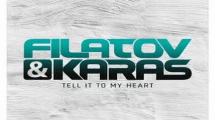 Filatov Karas - Tell It To My Heart