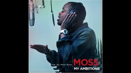 Moss - My Ambitions (prod. by Pete Ryan)