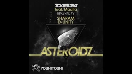 Dbn ft. Madita - Asteroidz (sharam s Crazi Dub)