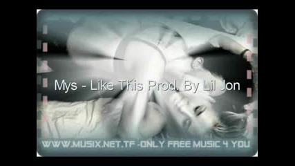 Mys - Like This [ Prod. By Lil Jon ]