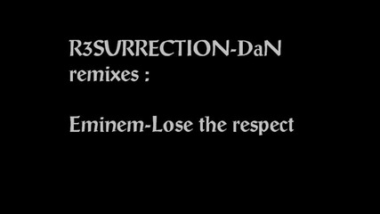 Dan remixes-eminem-lose The Respect