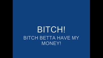 Amg - Bitch Betta Have My Money