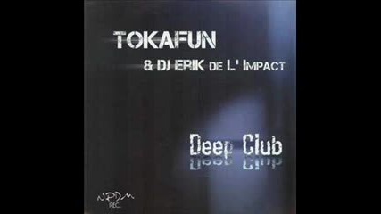 tokafun and dj erik de limpact - deep club (original mix) 