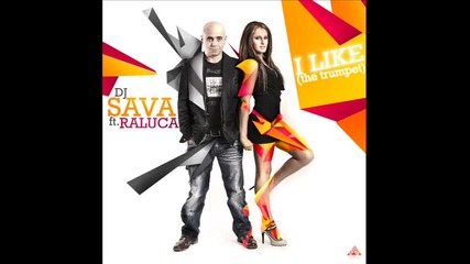 Dj Sava feat.raluka - I like that trumpet 