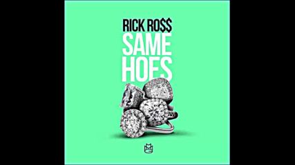 *2016* Rick Ross - Same Hoes