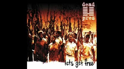 Dead Prez - We Want Freedom