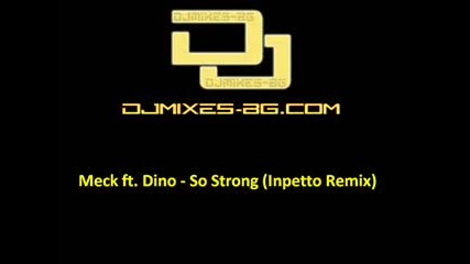Meck Ft. Dino - So Strong (inpetto Remix)