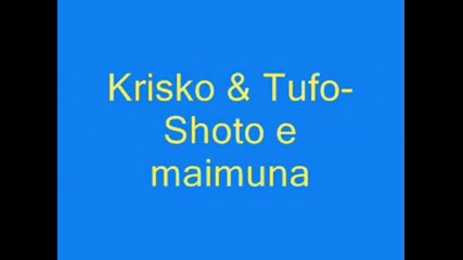 Krisko & Tufo - Shoto E Maimuna