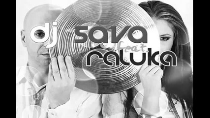 Dj Sava Ft. Raluka - Love You 