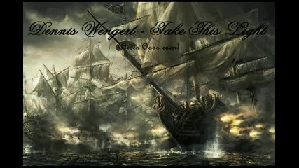 Dennis Wengert - Take this light (orden Ogan cover)