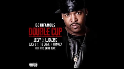 *2013* Dj Infamous ft. Jeezy, Ludacris, Juicy J, The Game & Hitmaka - Double cup