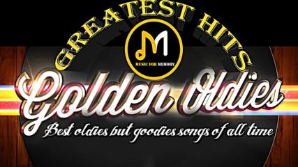 Greatest Hits Golden Oldies - 50's, 60's, 70's Best Songs Oldies but Goodies 1