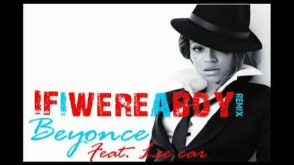[e X C L U S I V E ! ] Beyonce Feat. Lee Carr - If I Were A Boy [remix]