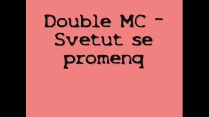 Double Mc - svetut se promenq (2010 Rap Hit) 