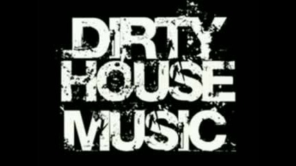 . Dirty house music. 2009