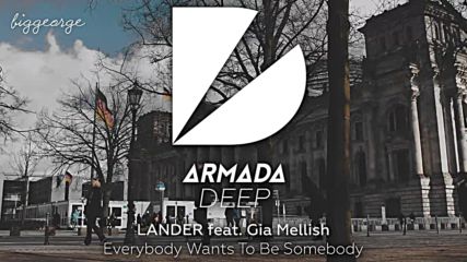 Lander ft. Gia Mellish - Everybody Wants To Be Somebody ( Original Mix )