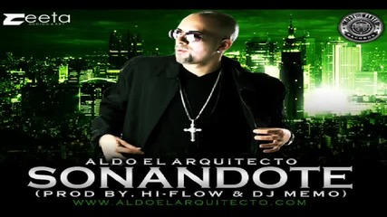 Aldo El Arquitecto - Sonandote Prod. By Hi - Flow Dj Memo 