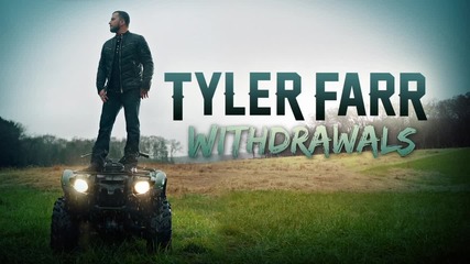 2o15! Tyler Farr - Withdrawals ( Аудио )