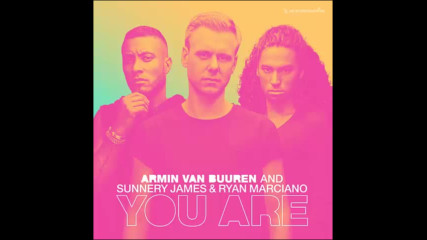 *2017* Armin Van Buuren x Sunnery James & Ryan Marciano - You Are