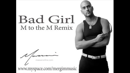 New Massari - Bad Girl M to the M Remix 