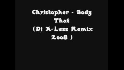 Christopher - Body That Dj A - Less Remix Made By Rnb4v