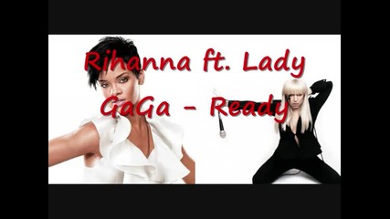 ** Rihanna ft. Lady Gaga - Ready ! **