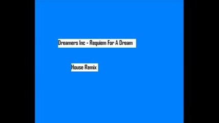 Dreamers Inc - Requiem For A Dream (house Remix)