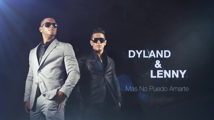 Страхотна! Dyland & Lenny - Más No Puedo Amarte