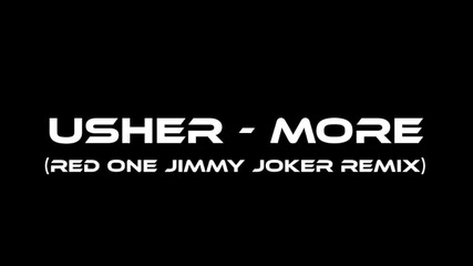 Usher - More (red One Jimmy Joker Remix) Hq