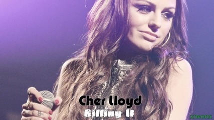 08. Cher Lloyd - Killing It