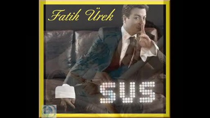 Fatih Urek - Sus