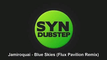 Jamiroquai - Blue Skies (flux Pavilion Remix)