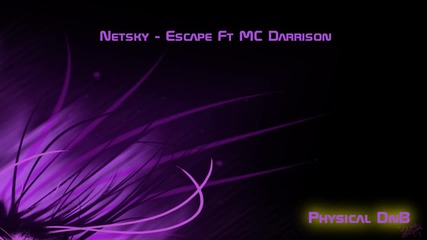 Netsky - Escape Ft. Mc Darrison (drum and bass) 2010, new 