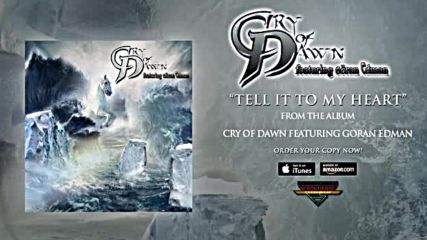 Cry Of Dawn feat Goran Edman - Tell It To My Heart / Official Audio