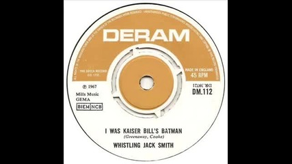Whistling Jack Smith - I Was Kaiser Bill's Batman ( 1967]