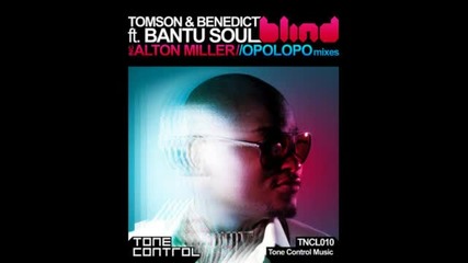 Tomson & Benedict feat. Bantu Soul - Blind (alton Miller Remix)
