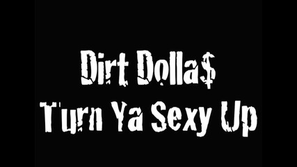 Dirt Dollas - Turn Ya Sexy Up
