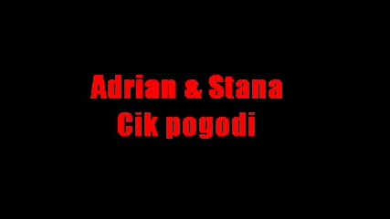 Adrian & Stana - Cik pogodi