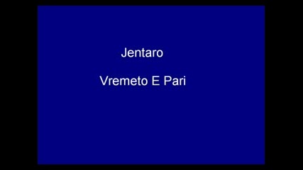 Jentaro - Vremeto E Pari