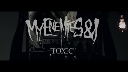 My Enemies & I - Toxic