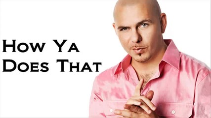 [new 2011 Pm feat Pitbull - How Ya Does That