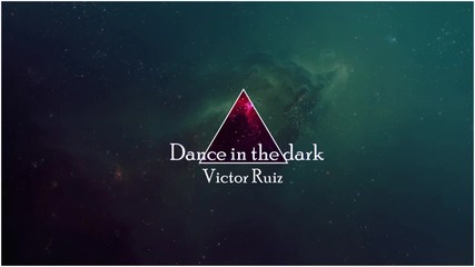 Victor Ruiz- Dance In The Dark (original Mix)